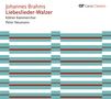 Johannes Brahms (1833-1897): Liebeslieder-Walzer opp.52a & 65a, CD