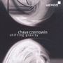 Chaya Czernowin (geb. 1957): Shifting Gravity, CD
