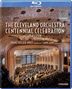Orchesterwerke diverse: Cleveland Orchestra - Centennial Celebration 1918-2018, BR