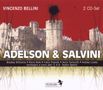 Vincenzo Bellini (1801-1835): Adelson e Salvini, CD