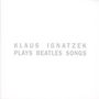 Klaus Ignatzek: Plays Beatles Songs, CD