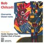 Bob Chilcott (geb. 1955): Chorwerke, CD