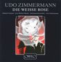 Udo Zimmermann: Die Weiße Rose, CD