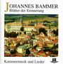 Johannes Bammer: Kammermusik & Lieder "Blätter der Erinnerung", CD