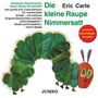 Eric Carle: Die kleine Raupe Nimmersatt, CD, CD