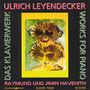 Ulrich Leyendecker (1946-2018): Das Klavierwerk, CD