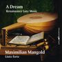 Text: "A Dream Renaissance Lute Music, Maximilian Mangold, Liuto forte, musicaphon." Eine Laute, Noten und Flöten auf Tisch.