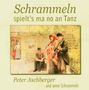 Peter Aschberger & Sch.: Schrammeln spielt's ma no an Tanz, CD