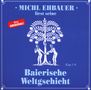 Michl Ehbauer: Baierische Weltgschicht Kap. 1 - 6, CD