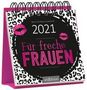 : Miniwochenkalender Für freche Frauen 2021 - kleiner Aufstellkalender mit Wochenkalendarium, KAL