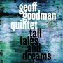 Geoff Goodman (geb. 1956): Tall Tales And Dreams, CD