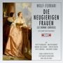 Ermanno Wolf-Ferrari: Die neugierigen Frauen, CD,CD