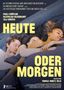 Heute oder morgen, DVD