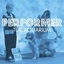 Aquarium: Performer, SIN