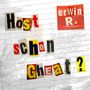 Erwin R.: Host schon gheat?, CD