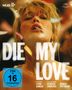 "DIE MY LOVE" groß in der Mitte, darunter "FSK ab 16 freigegeben". Oben links "MUBI", oben rechts "Festival de Cannes". Frau mit geschlossenen Augen.