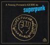 Superpunk: A Young Person's Guide To Superpunk, CD