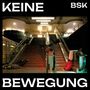BSK: Keine Bewegung, LP, LP