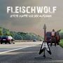 Text: "FLEISCHWOLF LETZTE PLATTE VOR DER AUTOBAHN". Am Straßenrand eine E-Gitarre und eine Person mit "HASS"-Rucksack., LP