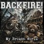 Texte: "BACKFIRE!", "My Broken World". Illustration: zerstörter Stadtteil, Gasmaske, Teddy mit kaputtem Auge.