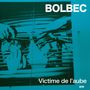 Bolbec: Victime De L'aube, LP, LP