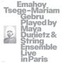 Emahoy Tsege Mariam Gebru: Played By Maya Dunietz & String Ensemble (Live In Paris), CD, CD