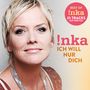 Inka Bause: Ich will nur Dich (Best Of), 2 CDs