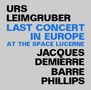 Urs Leimgruber, Jacques Demierre & Barre Phillips: Last Concert In Europe, 2 CDs