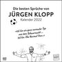 : Die besten Sprüche von Jürgen Klopp 2022 - Wandkalender - Quadratformat 24 x 24 cm - Nicht nur für Fußballfans, KAL