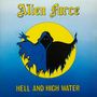 Alien Force: Hell and High Water (Reissue), LP