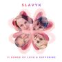 Text: "SLAVYK" und "11 SONGS OF LOVE & SUFFERING". Vier Gesichter bilden eine blumenartige Anordnung., CD