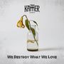 Text auf CD und Hülle: "Die Kammer Season VI", "We Destroy What We Love". Illustration: Gelbe Blume in Vase. Logo: "No Cut"., CD