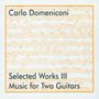 Carlo Domeniconi: Selected Works III - Werke für 2 Gitarren, CD