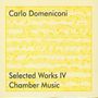 Carlo Domeniconi (geb. 1947): Selected Works IV - Kammermusik, CD