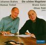 Johannes Brahms: Die Schöne Magelone op.33, CD,CD