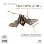 : Le Quatuor Romantique - Opera Fantasias from Shadowlands, SACD