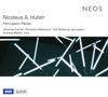 Nicolaus Anton Huber (geb. 1939): Kammermusik für Percussion "Percussion Pieces", CD