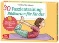 Anne-Katrin Müller: 30 Faszientraining-Bildkarten für Kinder, Div.