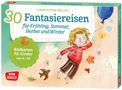 Anne-Katrin Müller: 30 Fantasiereisen für Frühling, Sommer, Herbst und Winter., Div.