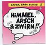 Text: "HIMMEL, ARSCH & ZWiRN!!" "BAUER, GARN & DYKE II". Illustration: Sprechblase mit comichaften Symbolen. Hintergrund: Pink., CD