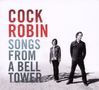 Cock Robin: Songs From A Bell Tower, 2 CDs