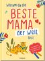 Ella Rosenbusch: Warum du die beste Mama der Welt bist, Div.