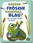 "Werden Frösche manchmal blau? Das verrückte Tierquiz für Kinder. Pattloch." Illustration: Ein Frosch malt sich blau an.