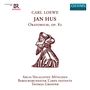 Carl Loewe (1796-1869): Jan Hus op.82 (Oratorium), 2 CDs