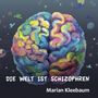 Marian Kleebaum: Die Welt ist schizophren, CD