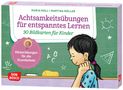 Maria Holl: Achtsamkeitsübungen für entspanntes Lernen. 30 Bildkarten für Kinder, Div.