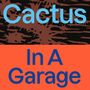 "Cactus In A Garage" in blauen Buchstaben auf braun-orangem Hintergrund, abstrakte Muster im Hintergrund.