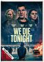 "We Die Tonight" steht groß im Zentrum. Darunter drei Figuren; im Vordergrund eine Person mit Kapuze vor brennendem Auto., DVD