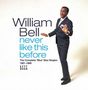 William Bell: Never Like This Before - The Complete `blue` Stax Singles 1961-1968, CD