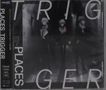 Trigger: Places, Maxi-CD